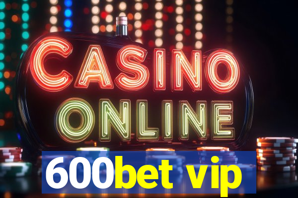 600bet vip